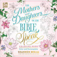 The Mothers and Daughters of the Bible Speak Coloring Book: Color and