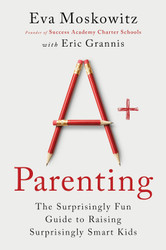 A+ Parenting: The Surprisingly Fun Guide to Raising Surprisingly