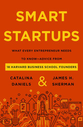 Smart Startups: What Every Entrepreneur Needs to Know Advice from 18