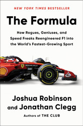 The Formula: How Rogues Geniuses and Speed Freaks Reengineered F1