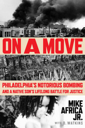 On a Move: Philadelphia's Notorious Bombing and a Native Son's