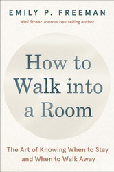 How to Walk into a Room: The Art of Knowing When to Stay and When to