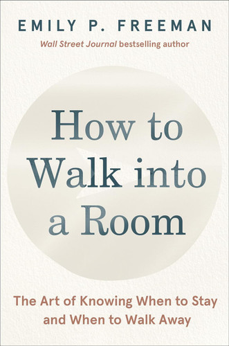 How to Walk into a Room: The Art of Knowing When to Stay and When to