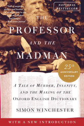 The Professor and the Madman: A Tale of Murder Insanity and the