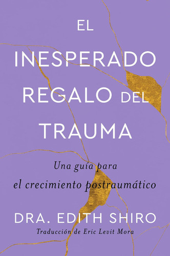 The Unexpected Gift of Trauma El inesperado regalo del trauma