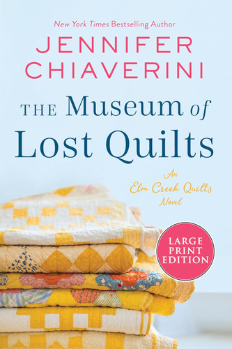 The Museum of Lost Quilts: An Elm Creek Quilts Novel