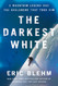 The Darkest White