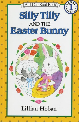 Silly Tilly and the Easter Bunny (An I Can Read Book Level 1)