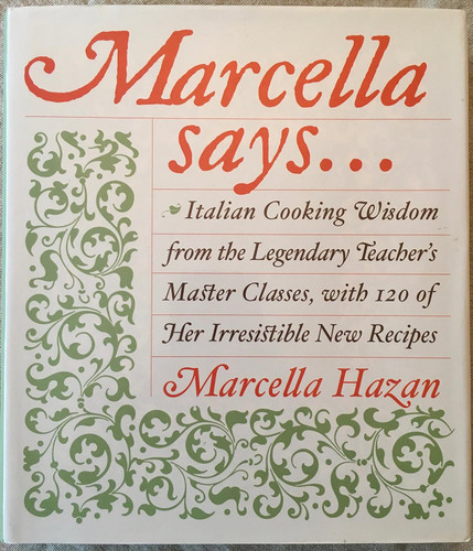 Marcella Says: Italian Cooking Wisdom from the Legendary Teacher's