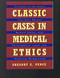 Classic Cases in Medical Ethics