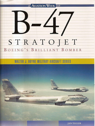 B-47 Stratojet: Boeing's Brilliant Bomber