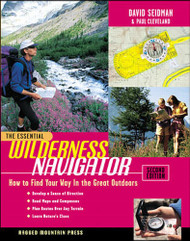 The Essential Wilderness Navigator: How to Find Your Way in the Great