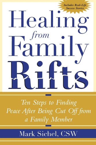 Healing From Family Rifts: Ten Steps to Finding Peace After Being Cut