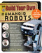 Build Your Own Humanoid Robots: 6 Amazing and Affordable Projects