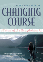 Changing Course: A Woman's Guide to Choosing the Cruising Life