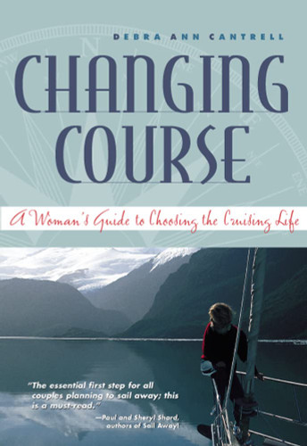 Changing Course: A Woman's Guide to Choosing the Cruising Life