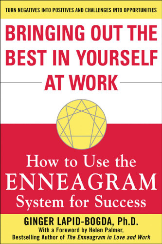 Bringing Out the Best in Yourself at Work: How to Use the Enneagram