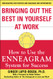 Bringing Out the Best in Yourself at Work: How to Use the Enneagram