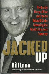 Jacked Up: The Inside Story of How Jack Welch Talked GE into Becoming