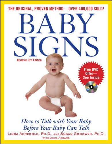 Baby Signs: How to Talk with Your Baby Before Your Baby Can Talk