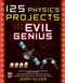 125 Physics Projects for the Evil Genius