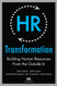 HR Transformation: Building Human Resources From the Outside In