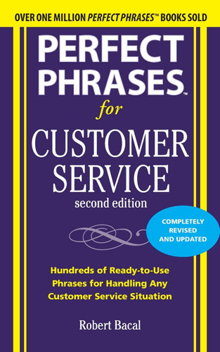 Perfect Phrases for Customer Service (Perfect Phrases Series)