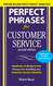 Perfect Phrases for Customer Service (Perfect Phrases Series)