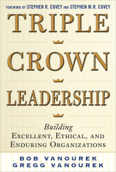 Triple Crown Leadership: Building Excellent Ethical and Enduring