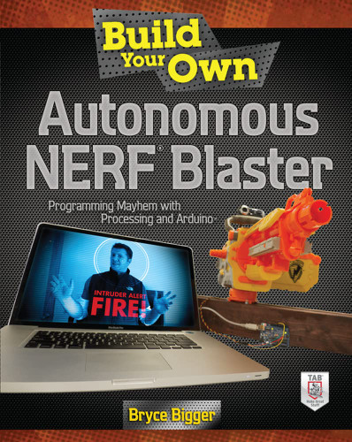 Build Your Own Autonomous NERF Blaster: Programming Mayhem with