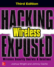 Hacking Exposed Wireless:Wireless Security Secrets & Solutions