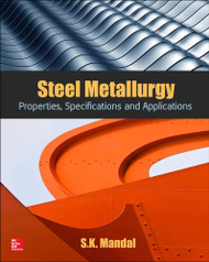 Steel Metallurgy: Properties Specifications and Applications