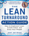 The Lean Turnaround Action Guide: How to Implement Lean Create Value