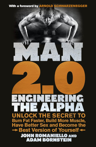 Man 2.0: Engineering the Alpha: Unlock the Secret to Burn Fat Faster