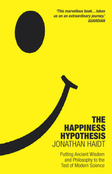 The Happiness Hypothesis: Putting Ancient Wisdom and Philosophy to