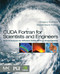 CUDA Fortran for Scientists and Engineers: Best Practices for