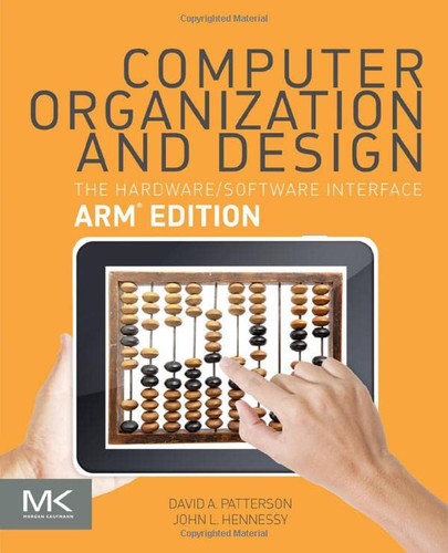 Computer Organization and Design ARM Edition: The Hardware Software