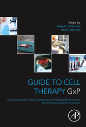 Guide to Cell Therapy GxP: Quality Standards in the Development of