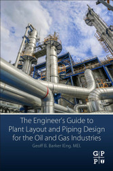 The Engineer's Guide to Plant Layout and Piping Design for the Oil