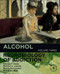 Alcohol: Neurobiology of Addiction Alcohol: Neurobiology of Addiction
