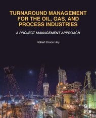 Turnaround Management for the Oil Gas and Process Industries: A