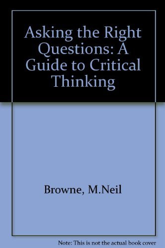 Asking the right questions: A guide to critical thinking