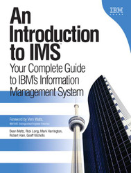 An Introduction To Ims: Your Complete Guide To Ibm's Information