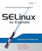 SELinux by Example: Using Security Enhanced Linux: Using Security