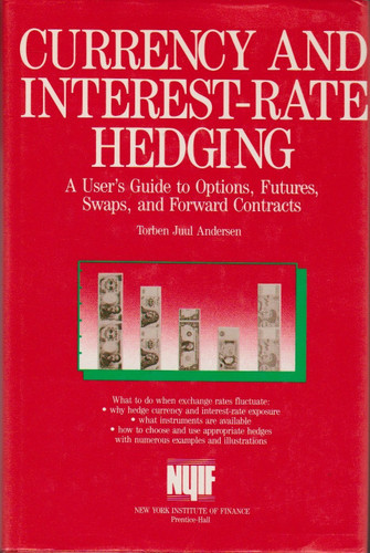 Currency and Interest Rate Hedging: A User's Guide to Options Futures