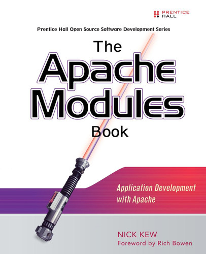 The Apache Modules Book: Application Development with Apache