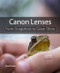 Canon Lenses: From Snapshots to Great Shots