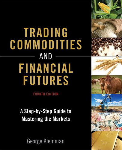 Trading Commodities and Financial Futures: A Step-by-Step Guide to