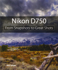 Nikon D750: From Snapshots to Great Shots