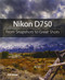 Nikon D750: From Snapshots to Great Shots